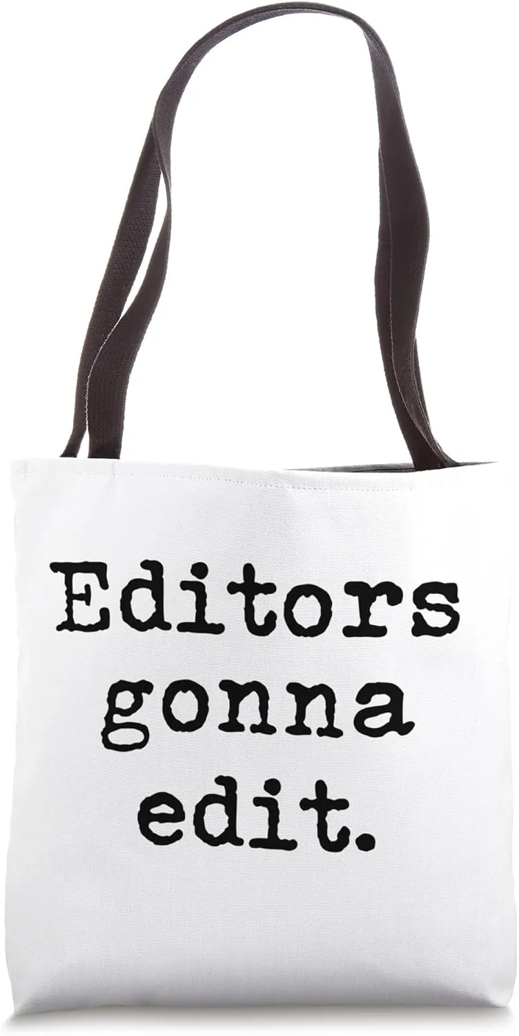 Editors Gonna Edit - Writers Author Book Novelist Journalist Tote Bag