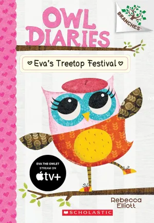 Eva's Treetop Festival: A Branches Book (Owl Diaries #1) (1) Paperback – Illustrated, January 6, 2015