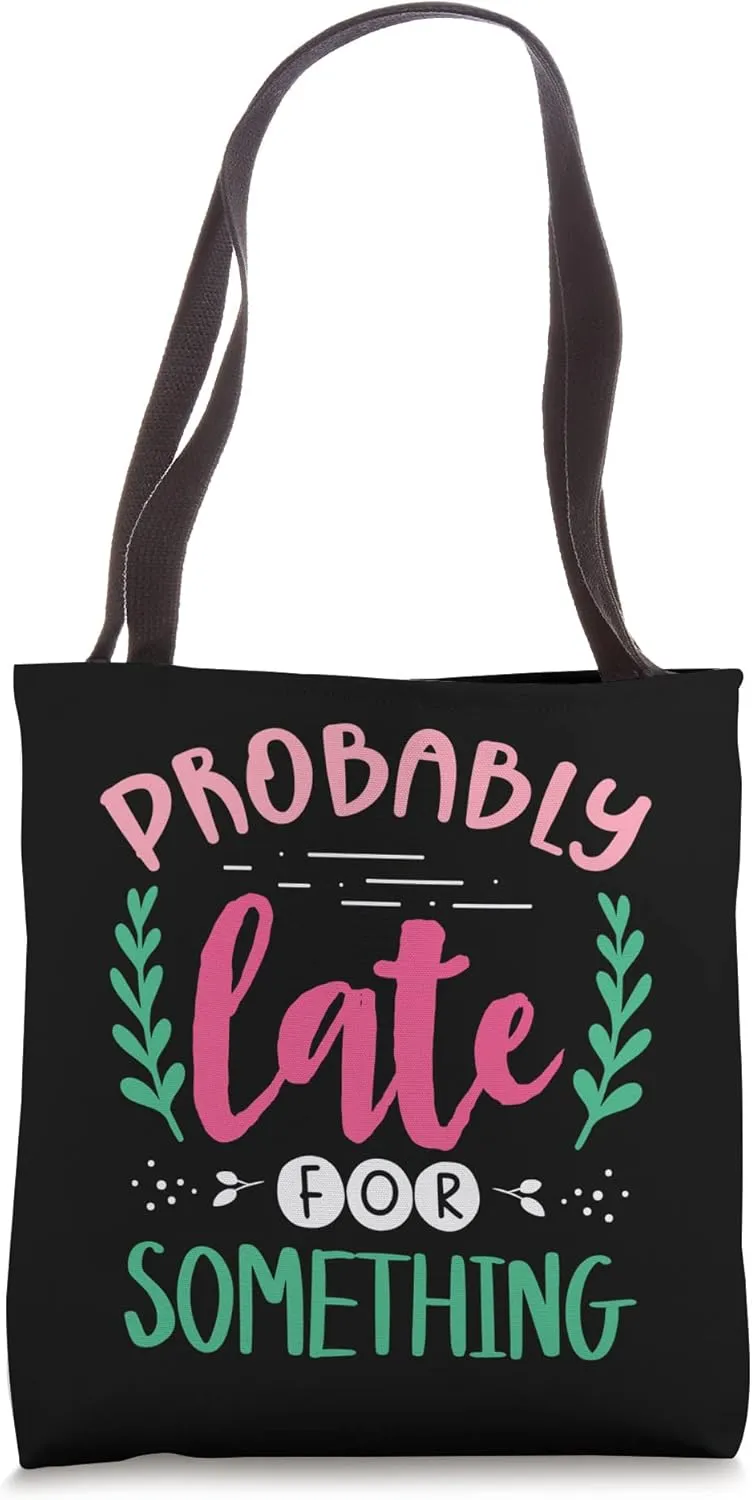 Funny Poor Time Keeping, Always Late Tote Bag