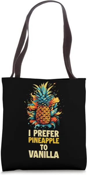 I Prefer Pineapple To Vanilla Tote Bag