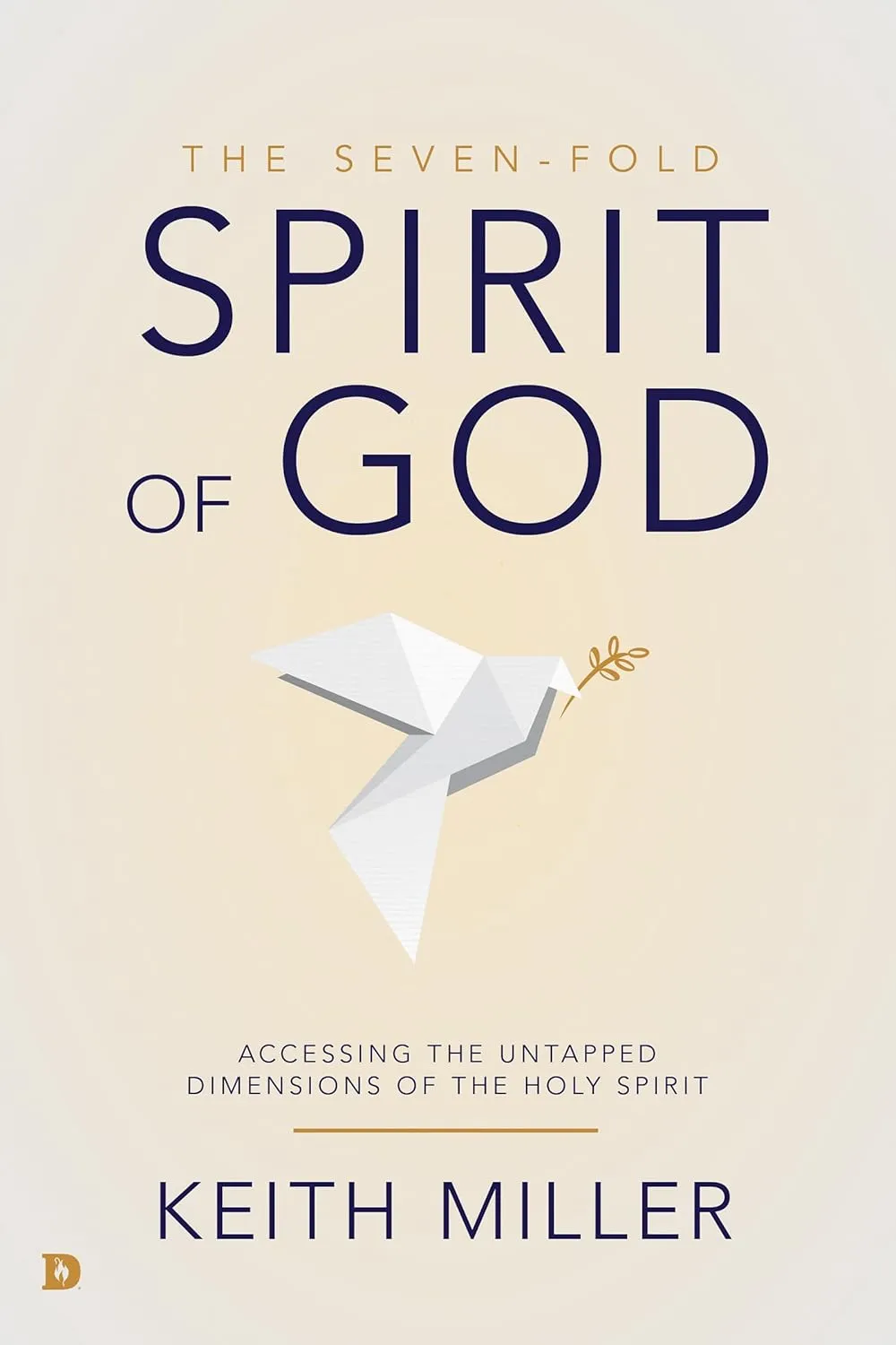 The Seven-Fold Spirit of God: Accessing the Untapped Dimensions of the Holy Spirit Paperback  April 1, 2020