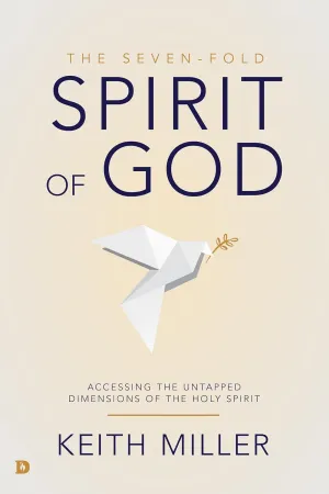 The Seven-Fold Spirit of God: Accessing the Untapped Dimensions of the Holy Spirit Paperback  April 1, 2020